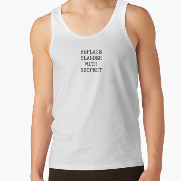 REPLACE SLANDER WITH RESPECT Tank Top RB1512 product Offical slander Merch