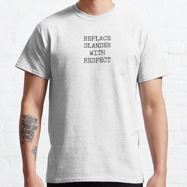 REPLACE SLANDER WITH RESPECT Classic T-Shirt RB1512 product Offical slander Merch