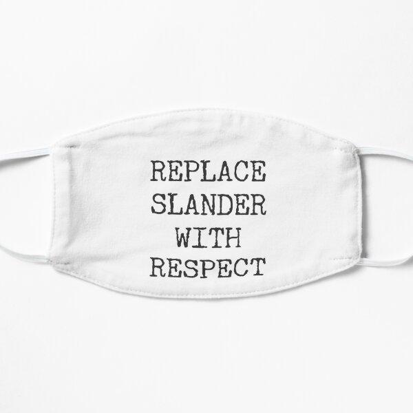 REPLACE SLANDER WITH RESPECT Flat Mask RB1512 product Offical slander Merch